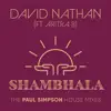 David Nathan - Shambhala (The House Mixes) [feat. Aritra B & Paul Simpson] - Single